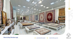How to buy Persian rugs | Shahrokh Carpet Company